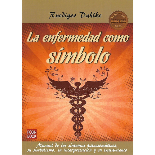 LA ENFERMEDAD COMO SIMBOLO (MASTERS), de DAHLKE RUEDIGER. Editorial Robinbook, tapa blanda en español, 2012