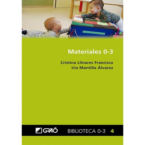 Materiales 0-3, de LLINARES FRANCISCO, CRISTINA. Editorial Graó, tapa blanda en español