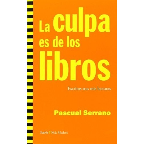 Culpa Es De Los Libros, La - Pascual Serrano, De Pascual Serrano. Editorial Icaria En Español