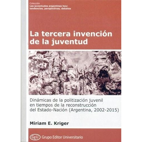 Tercera Invencion De La Juventud, La, de Kriger, Miriam E.. Editorial Grupo Editor Universitario en español