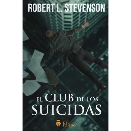 EL CLUB DE LOS SUICIDAS, de Stevenson, Robert Louis. Del Fondo Editorial, tapa blanda en español, 2019