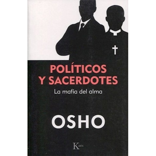 Politicos Y Sacerdotes. La Mafia Del Alma, De Osho. Editorial Kairos, Tapa Blanda En Español, 2018