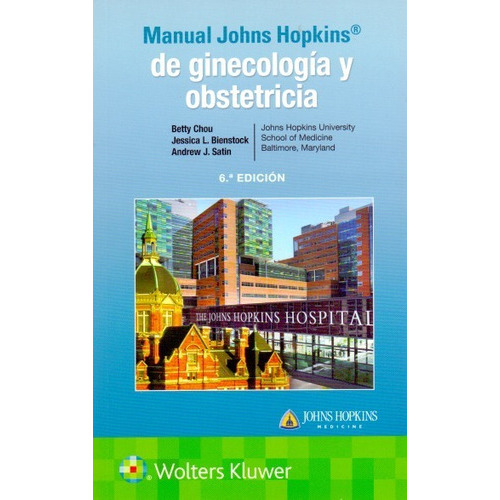 Manual Johns Hopkins De Ginecología Y Obstetricia 6ta Edicion, De Betty Chou. Editorial Walters Kluwer, Tapa Blanda En Español, 2021