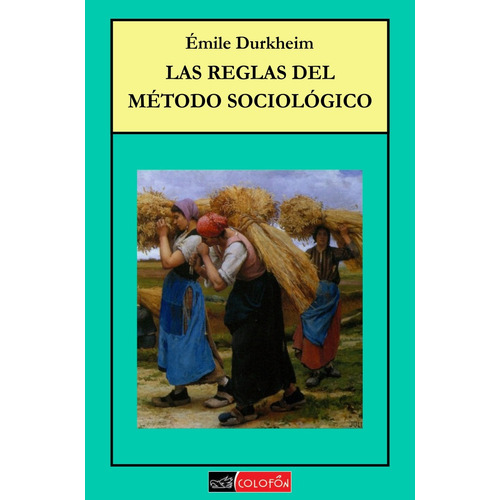 Las Reglas Del Método Sociológico - Émile Durkheim - Colofón