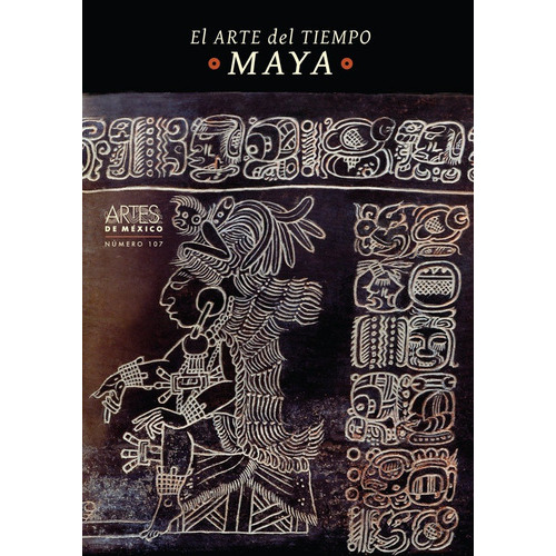 El Arte Del Tiempo Maya, De Maricela Ayala Falcón., Vol. Único. Editorial Artes De México, Tapa Blanda En Español, 2012