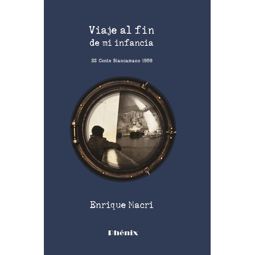 Viaje Al Fin De Mi Infancia, de Enrique Macri. Editorial Phenix, tapa blanda, edición 1 en español