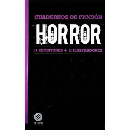 Horror (11 Escritores + 11 Ilustradores), De Vários Autores. Editorial Estuario, Tapa Blanda, Edición 1 En Español