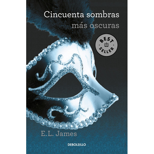 CINCUENTA SOMBRAS MAS OSCURAS, de E.L. James. Bestseller Editorial Debolsillo, tapa blanda en español, 2021