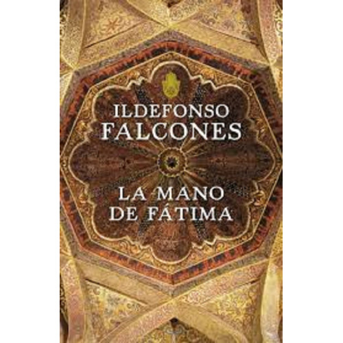 Libro: La Mano De Fátima. Falcones, Ildefonso. Grijalbo S.a.