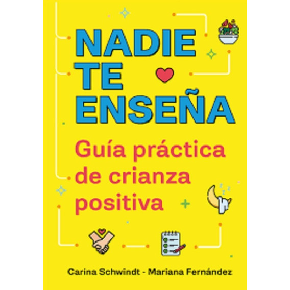 Nadie Te Enseña - Guia Practica De Crianza Positiva