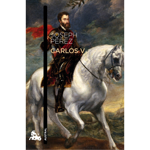 Carlos V, de Joseph Pérez. Editorial Austral, tapa blanda, edición 1 en español