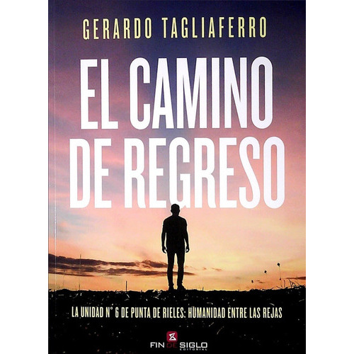 El Camino De Regreso, De Gerardo Tagliaferro. Editorial Fin De Siglo, Tapa Blanda En Español