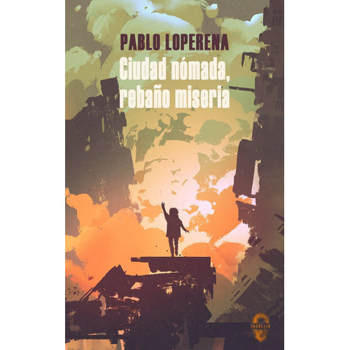 Ciudad nÃÂ³mada, rebaÃÂ±o miseria, de Loperena, Pablo. Insólita Editorial, tapa blanda en español
