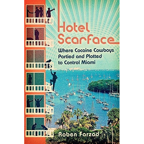 Book : Hotel Scarface Where Cocaine Cowboys Partied And