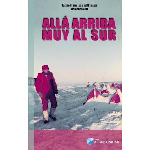 Allá Arriba Muy Al Sur - ( Antártida )