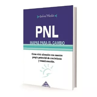 Pnl -programación Neurolinguistica- Mapas Para El Cambio