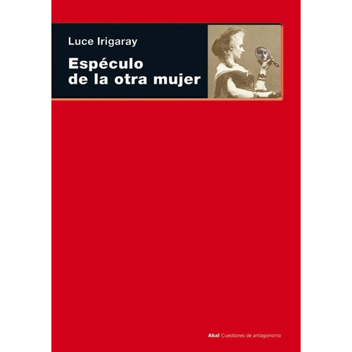 Espéculo De La Otra Mujer - Irigaray, Luce