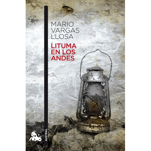 Lituma en los Andes, de Vargas Llosa, Mario. Serie Austral Narrativa Editorial Austral México, tapa blanda en español, 2014