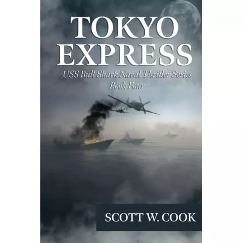 Tokyo Express A Wwii Submarine Adventure Novel Uss., De Cook, Scott W.  Editorial Independently Published En Inglés