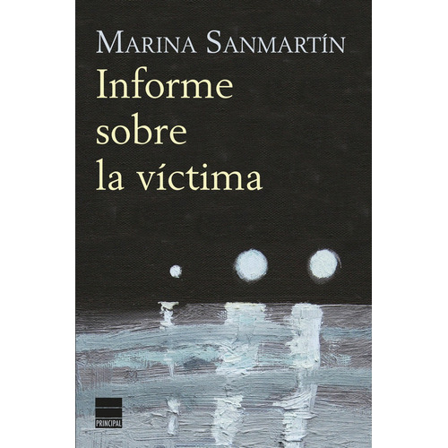 Informe Sobre La Vãâctima, De Sanmartín, Marina. Editorial Principal De Los Libros, Tapa Blanda En Español