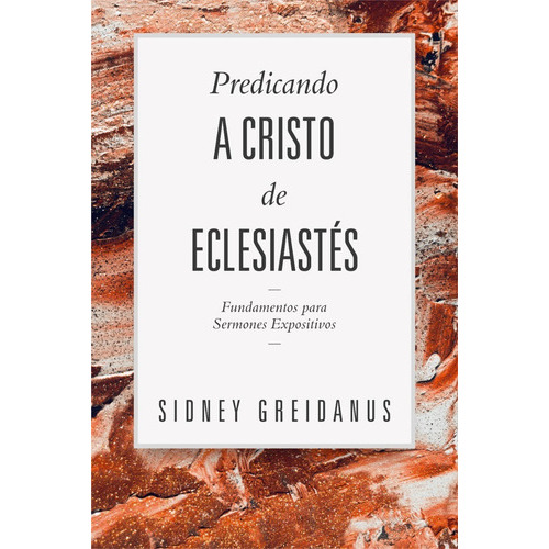 Predicando A Cristo Desde Eclesiatés, De Sidney Greidanus. Editorial Teologia Para Vivir, Tapa Blanda En Español, 2022