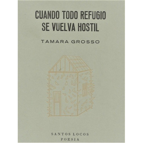 Cuando Todo Refugio Se Vuelva Hostil - Tamara Grosso