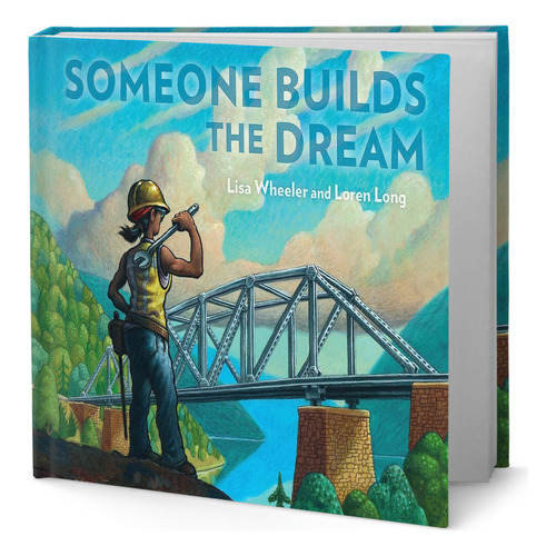 Someone Builds the Dream, de Lisa Wheeler. Editorial Rocky Pond Books, tapa dura en inglés, 2021