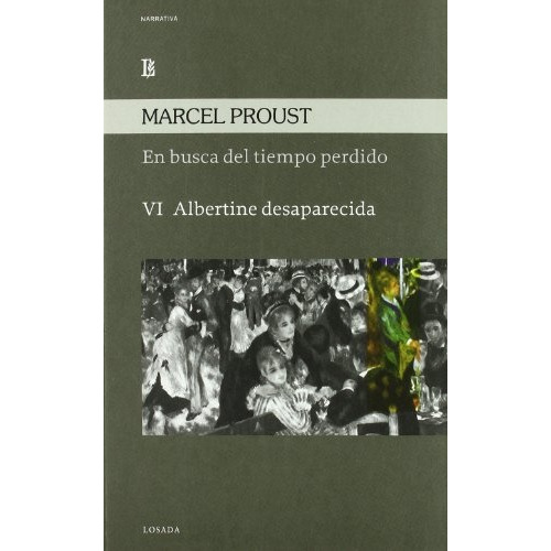 En Busca Del Tiempo Perdido Vol.vi - Albertine Desaparecida, De Proust, Marcel. Editorial Losada, Tapa Blanda En Español, 2010