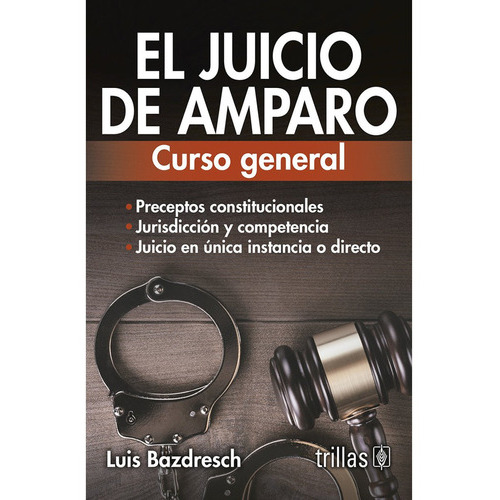 El Juicio De Amparo Curso General, De Bazdresch, Luis., Vol. 8. Editorial Trillas, Tapa Blanda, Edición 8a En Español, 2014