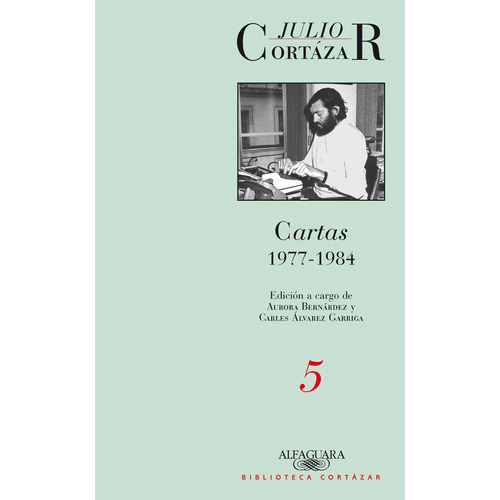 Cartas 1977-1984 (Tomo 5), de Cortázar, Julio. Serie Biblioteca Cortázar Editorial Alfaguara, tapa blanda en español, 2007