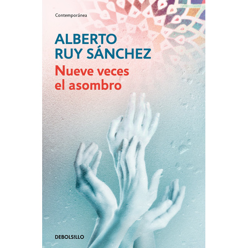 Nueve veces el asombro, de Ruy Sánchez, Alberto. Serie Contemporánea Editorial Debolsillo, tapa blanda en español, 2022
