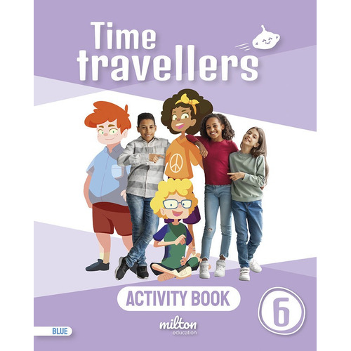 Time Travellers 6 Blue Activity Book English 6 Primaria, De Aa.vv. Editorial Milton Education, Tapa Blanda En Inglés