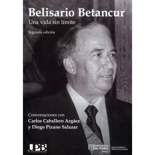 Belisario Betancur, De Carlos Caballero Argáez, Diego Pizano Salazar. Editorial U. De Los Andes, Tapa Blanda, Edición 2023 En Español