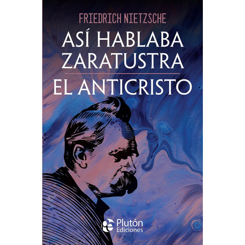 ASI HABLABA ZARATUSTRA Y EL ANTICRISTO, de Nietzsche, Friedrich. Editorial Plutón Ediciones, tapa blanda en español