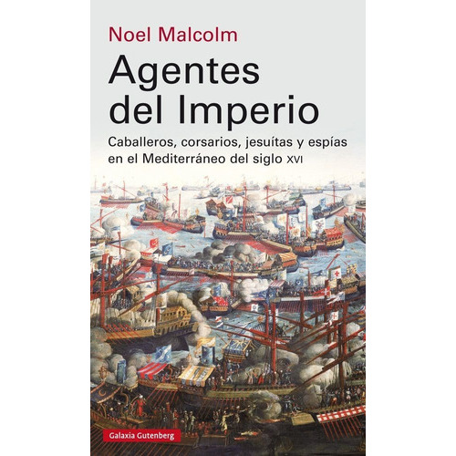 Agentes Del Imperio, De Malcolm, Noel. Editorial Galaxia Gutenberg, S.l., Tapa Dura En Español