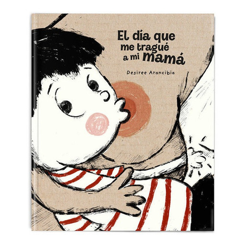 El Dãâa Que Me Traguãâ© A Mi Mamãâ¡, De Arancibia, Desiree. Editorial Gamusetes, Tapa Dura En Español