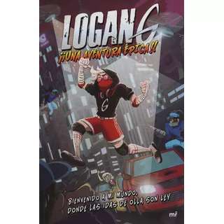 Logan G Una Aventura Epica, De Logan G.. Editorial Martinez Roca, Tapa Blanda En Español, 2019