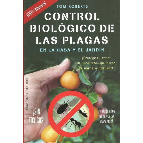 Control Biológico De Las Plagas En La Casa Y El Jard, De Tom Roberts. Editorial Obelisco En Español
