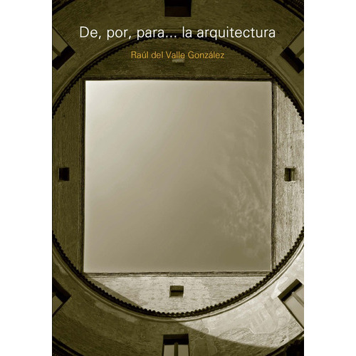 De, Por, Para La Arquitectura, De Del Valle. Editorial Nobuko/diseño Editorial, Tapa Blanda En Español
