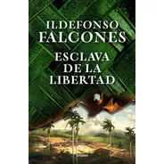 Libro Esclava De La Libertad - Ildefonso Falcones