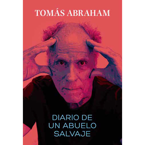 Diario De Un Abuelo Salvaje - Tomas Abraham, De Abraham, Tomas. Editorial Ateneo, Tapa Blanda En Español