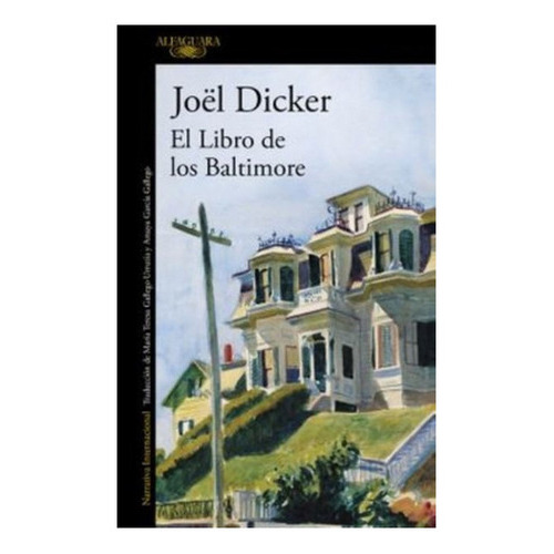 Libro El Libro De Los Baltimore.: Libro El Libro De Los Baltimore., De Joel Dicker. Editorial Alfaguara, Tapa Blanda En Castellano