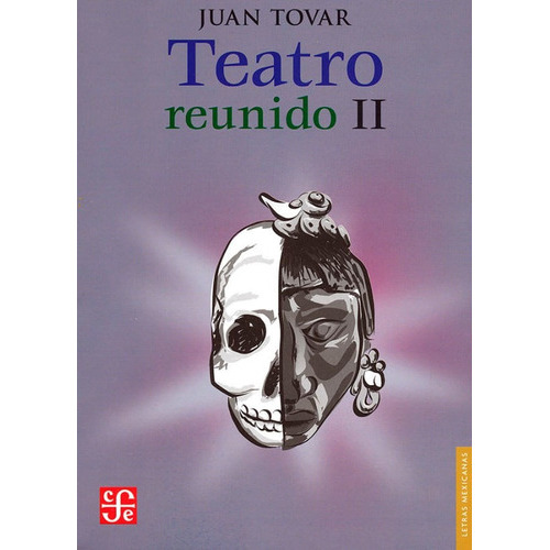 Teatro reunido II, de Juan Tovar. Editorial Fondo de Cultura Económica, tapa blanda, edición 2021 en español