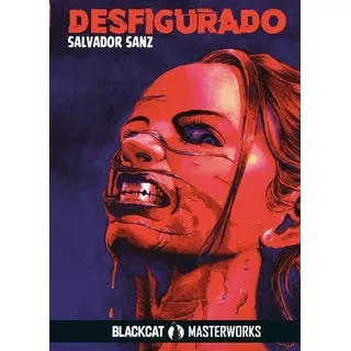 Desfigurado - Salvador Sanz - Blackcat Masterworks