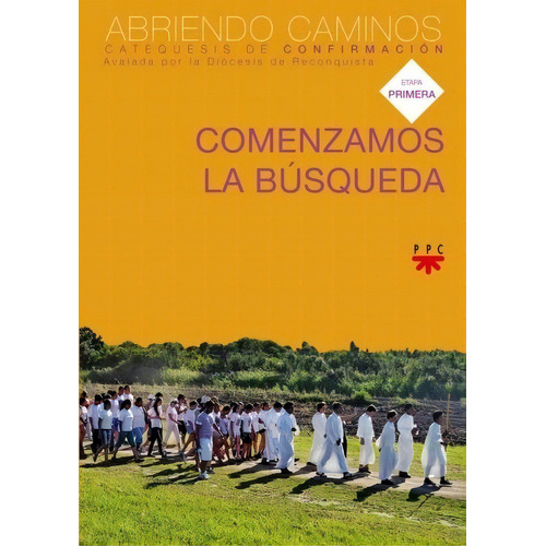 Comenzamos La Busqueda. Niños. Primera Etapa - Confirmacion, de Diocesis De Reconquista. Editorial PPC, tapa blanda en español, 2011