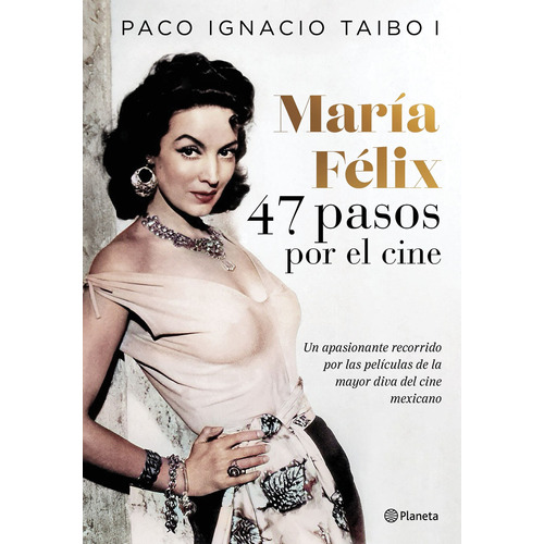 María Félix 47 pasos por el cine, de Taibo I, Paco Ignacio. Fuera de colección Editorial Planeta México, tapa pasta blanda, edición 1 en español, 2022