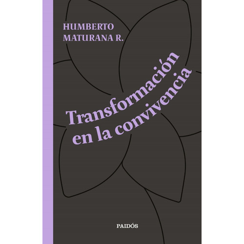 Transformación La Convivencia - Humberto Maturana R.