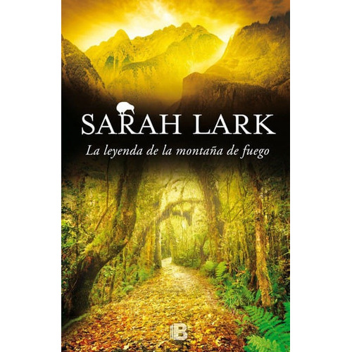 La Leyenda De La Montaña De Fuego, De Sarah Lark. Editorial Penguin Random House, Tapa Dura, Edición 2016 En Español
