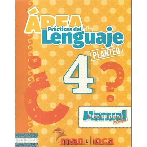 Area De Practicas Del Lenguaje 4 Mandioca (serie Planteo) (