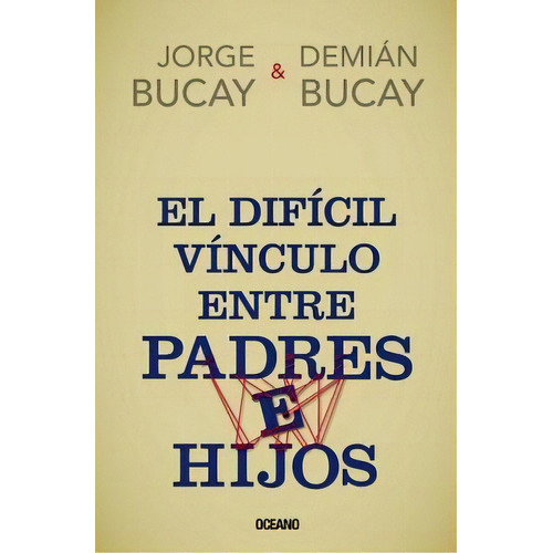 Difícil Vínculo Entre Padres E Hijos, El, De Bucay, Demián/bucay, Jorge. Editorial Oceano, Edición 1
